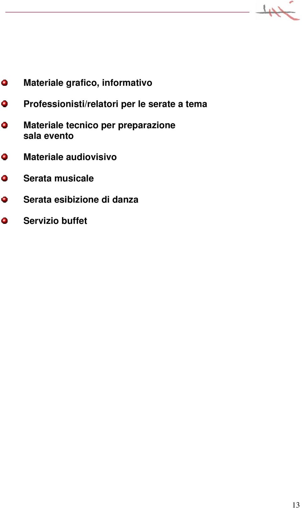 Materiale tecnico per preparazione sala evento