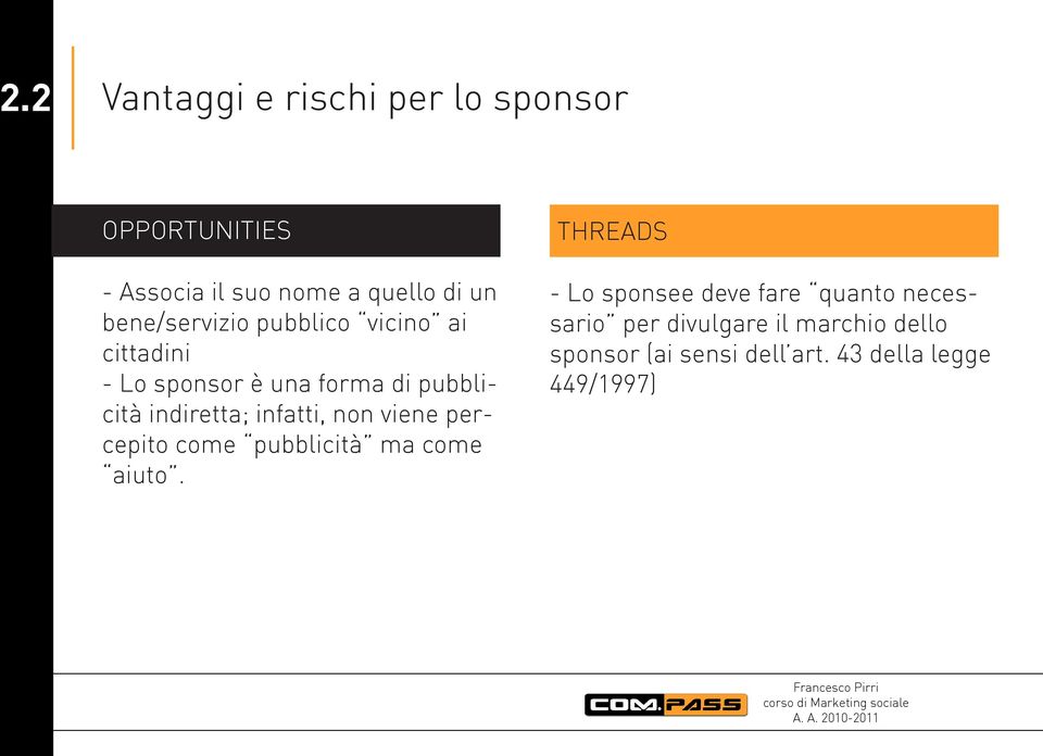 infatti, non viene percepito come pubblicità ma come aiuto.