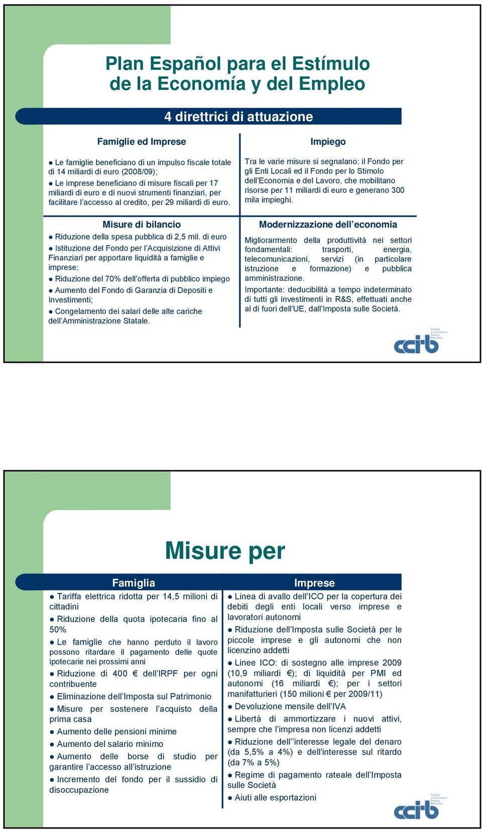 Misure di bilancio Riduzione della spesa pubblica di 2,5 mil.