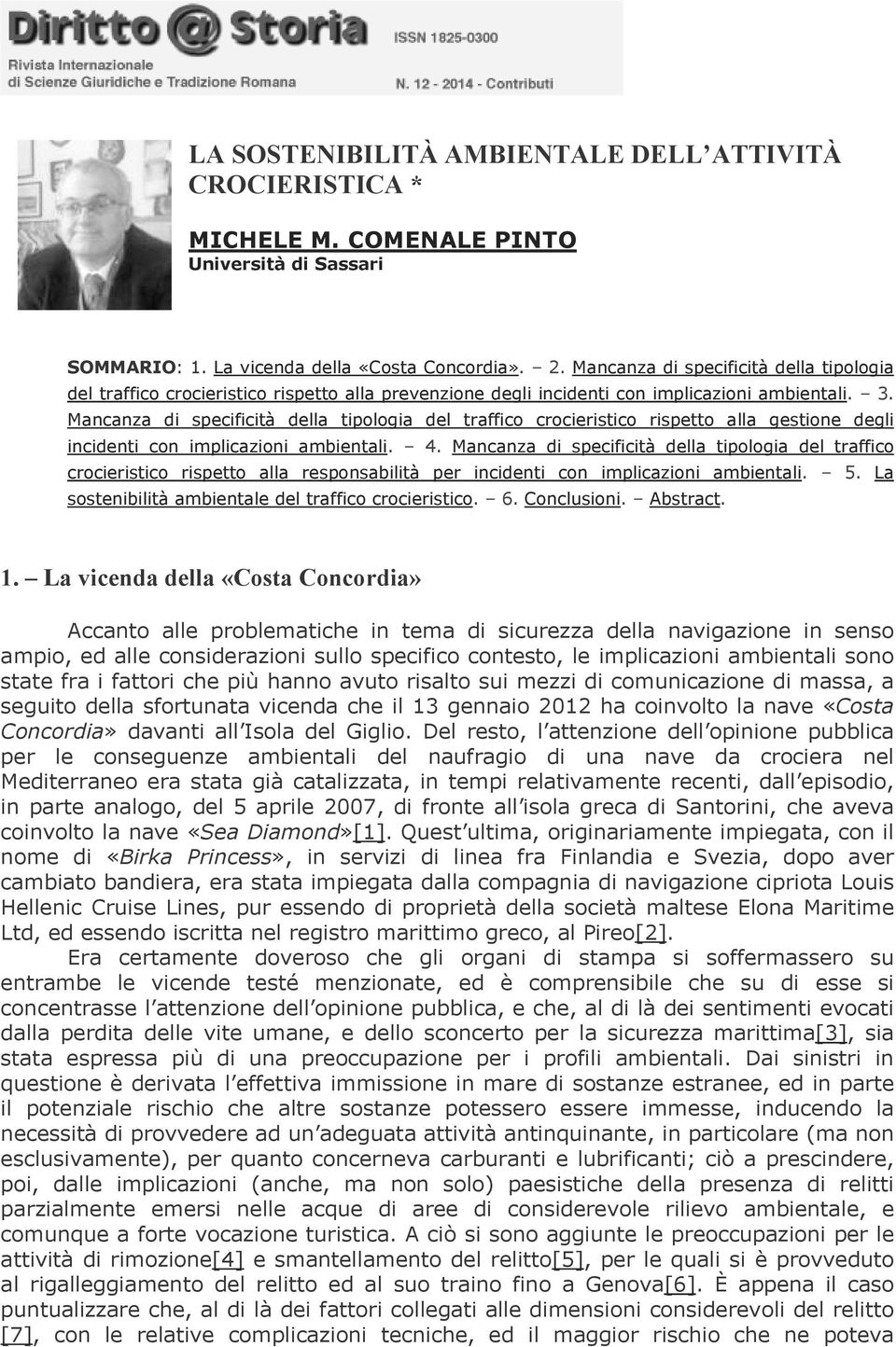 Mancanza di specificità della tipologia del traffico crocieristico rispetto alla gestione degli incidenti con implicazioni ambientali. 4.