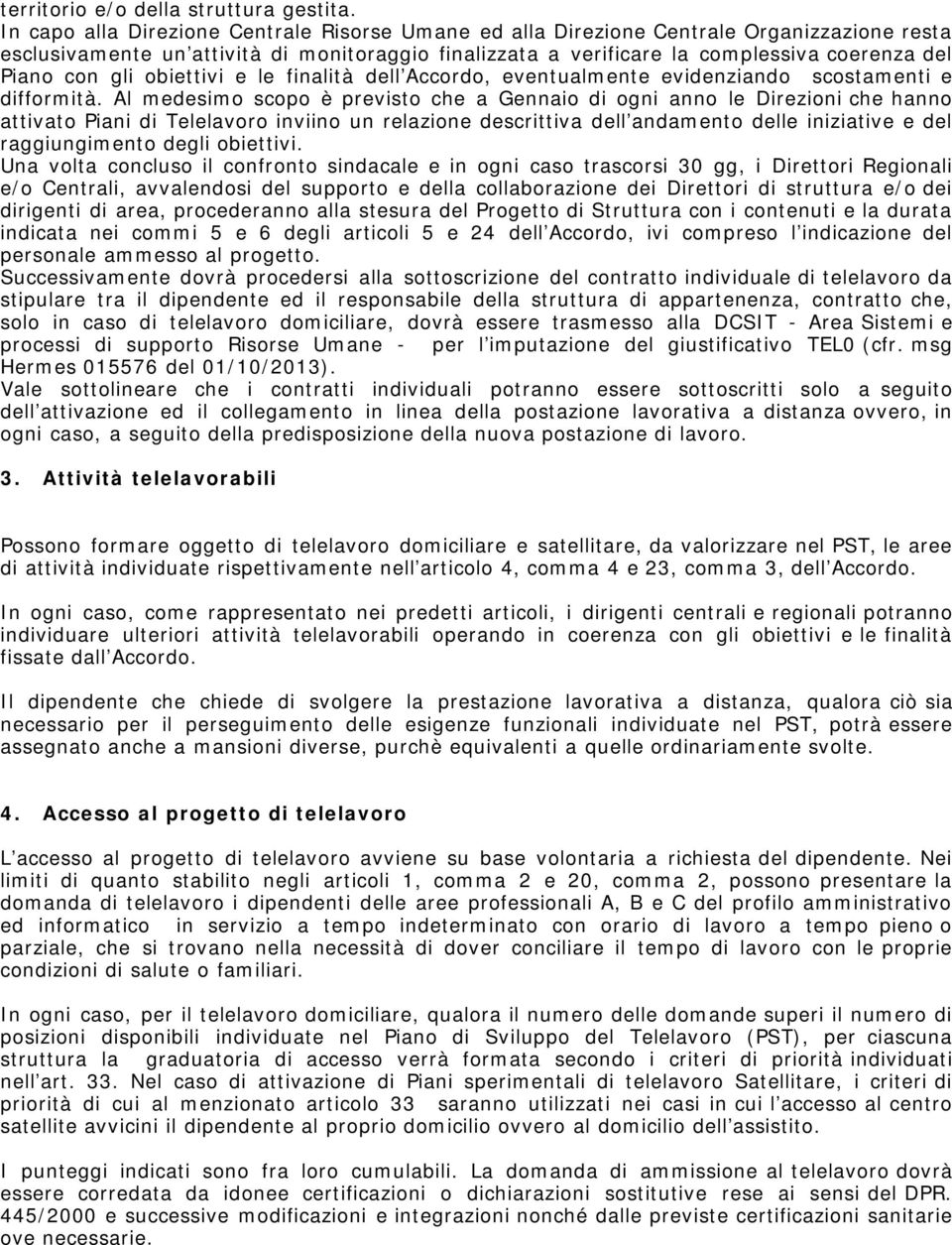 gli obiettivi e le finalità dell Accordo, eventualmente evidenziando scostamenti e difformità.