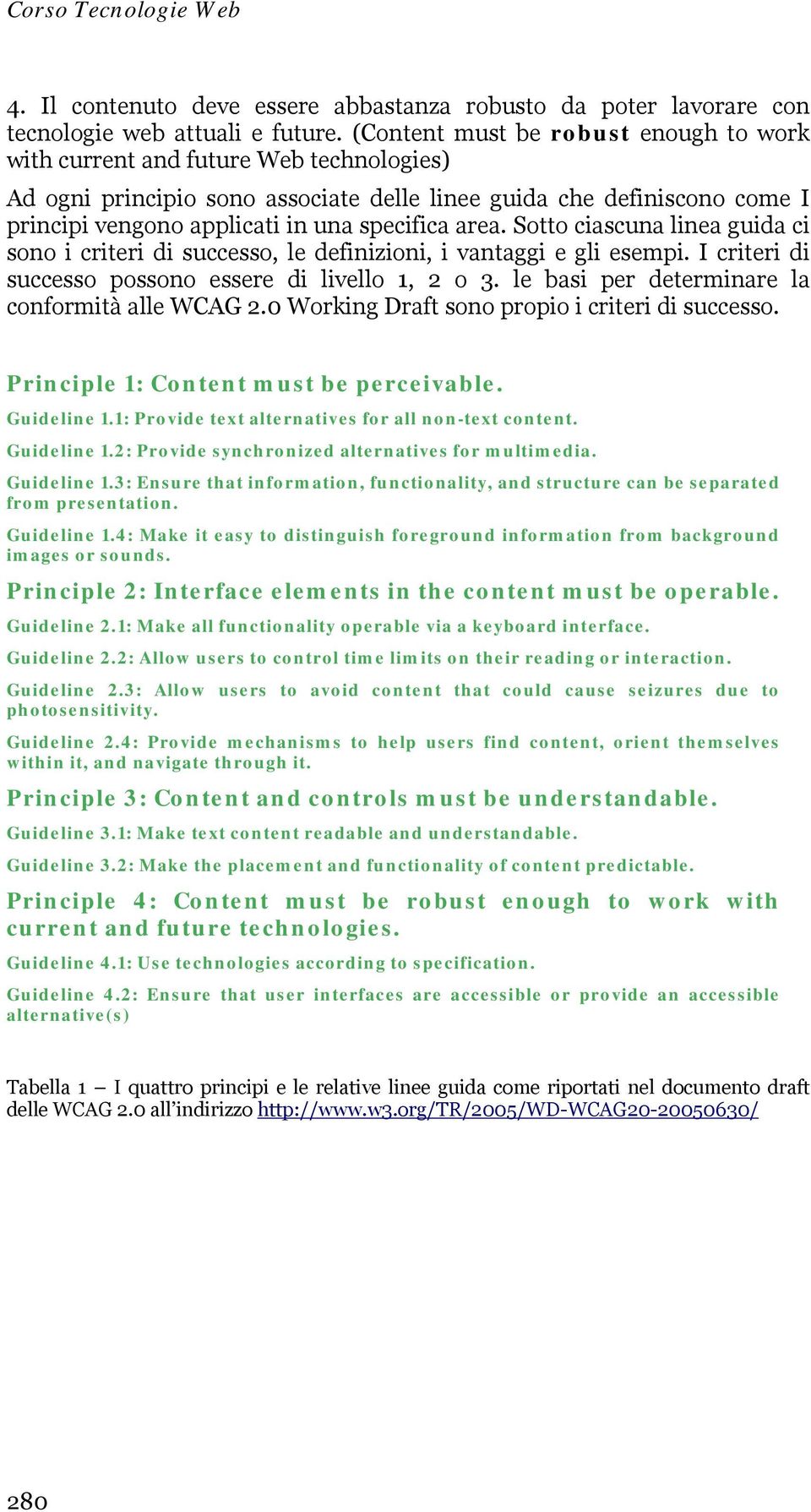 area. Sotto ciascuna linea guida ci sono i criteri di successo, le definizioni, i vantaggi e gli esempi. I criteri di successo possono essere di livello 1, 2 o 3.