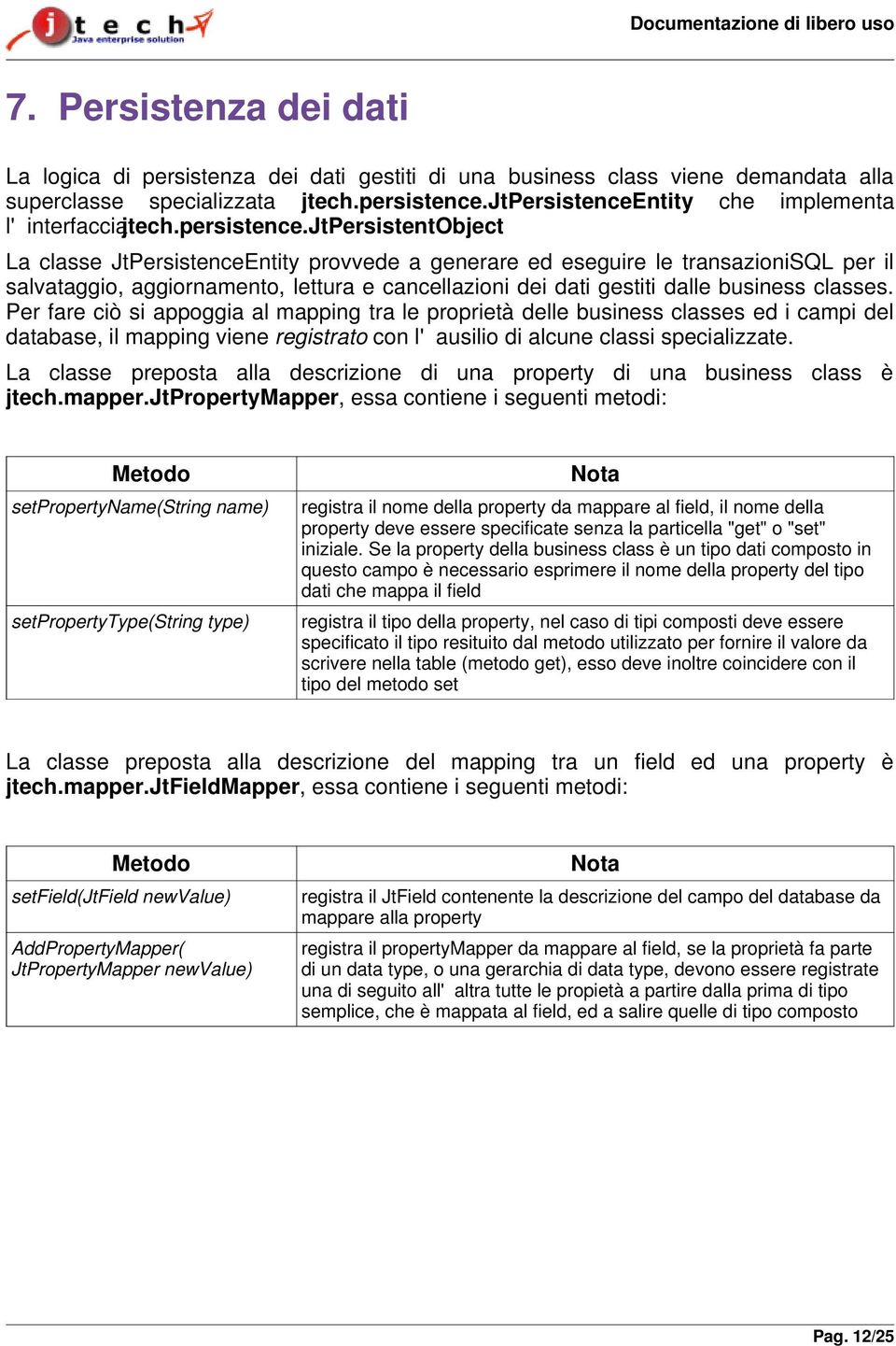 ntity che implementa l'interfaccia jtech.persistence.