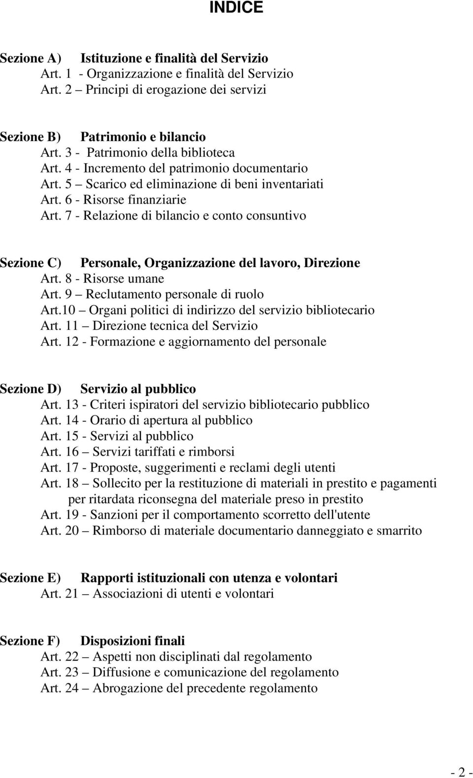 7 - Relazione di bilancio e conto consuntivo Sezione C) Personale, Organizzazione del lavoro, Direzione Art. 8 - Risorse umane Art. 9 Reclutamento personale di ruolo Art.