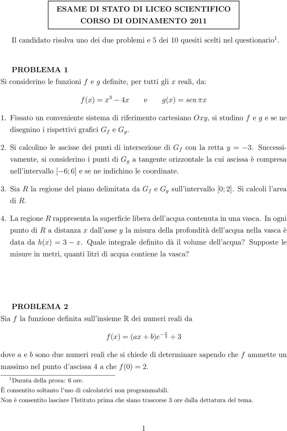 Fissato un conveniente sistema di riferimento cartesiano Oy, si studino f e g e se ne disegnino i rispettivi grafici G f e G g.