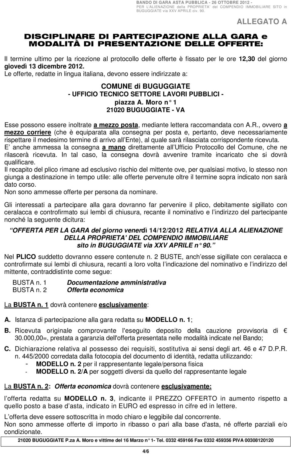 Moro n 1 21020 BUGUGGIATE - VA Esse possono essere inoltrate a mezzo posta, mediante lettera raccomandata con A.R.