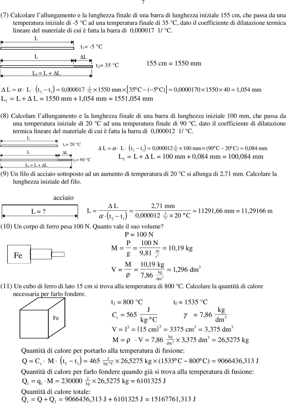 -5 [ ] 55 cm 550 mm α 0,00007 550 mm 5 ( 5 ) 0,000070 550 40,054 mm f + 550 mm +,054 mm 55,054 mm (8) acoare aungameno e a unghezza finae di una barra di unghezza iniziae 00 mm, che paa da una