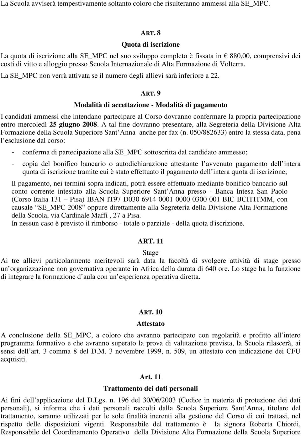 Volterra. La SE_MPC non verrà attivata se il numero degli allievi sarà inferiore a 22. ART.