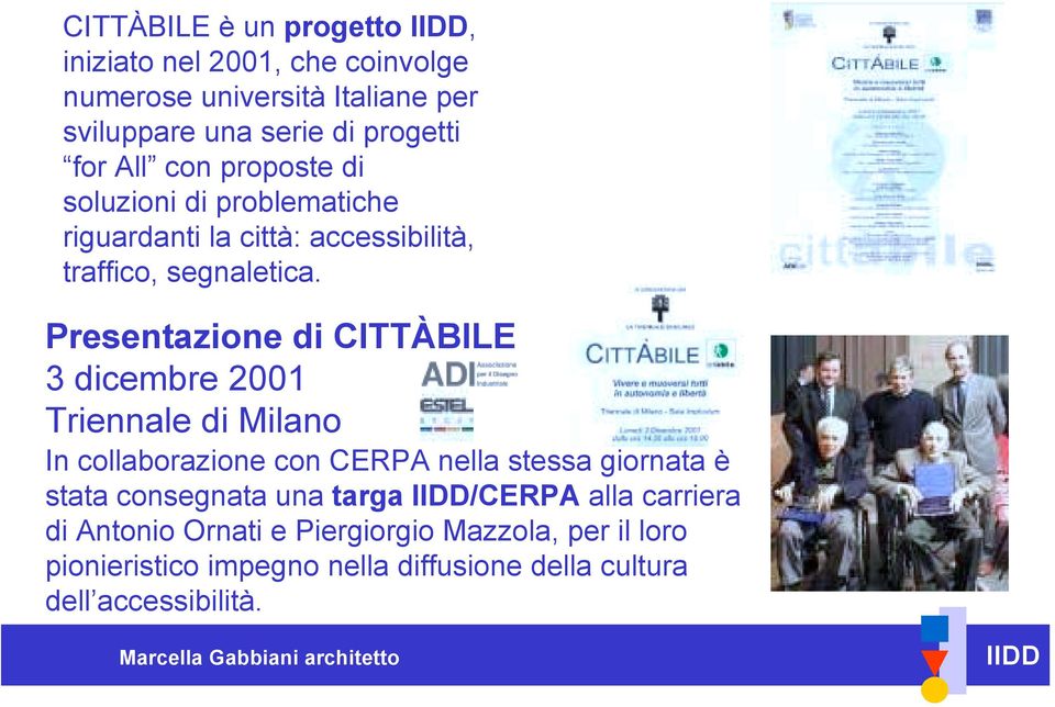 Presentazione di CITTÀBILE 3 dicembre 2001 Triennale di Milano In collaborazione con CERPA nella stessa giornata è stata