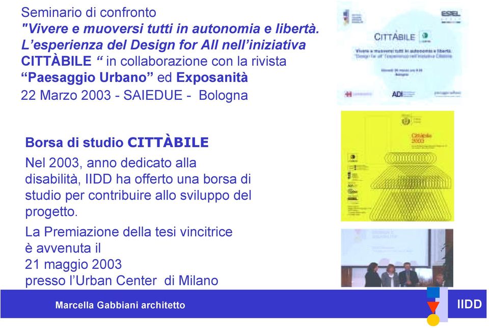 Exposanità 22 Marzo 2003 - SAIEDUE - Bologna Borsa di studio CITTÀBILE Nel 2003, anno dedicato alla disabilità, ha