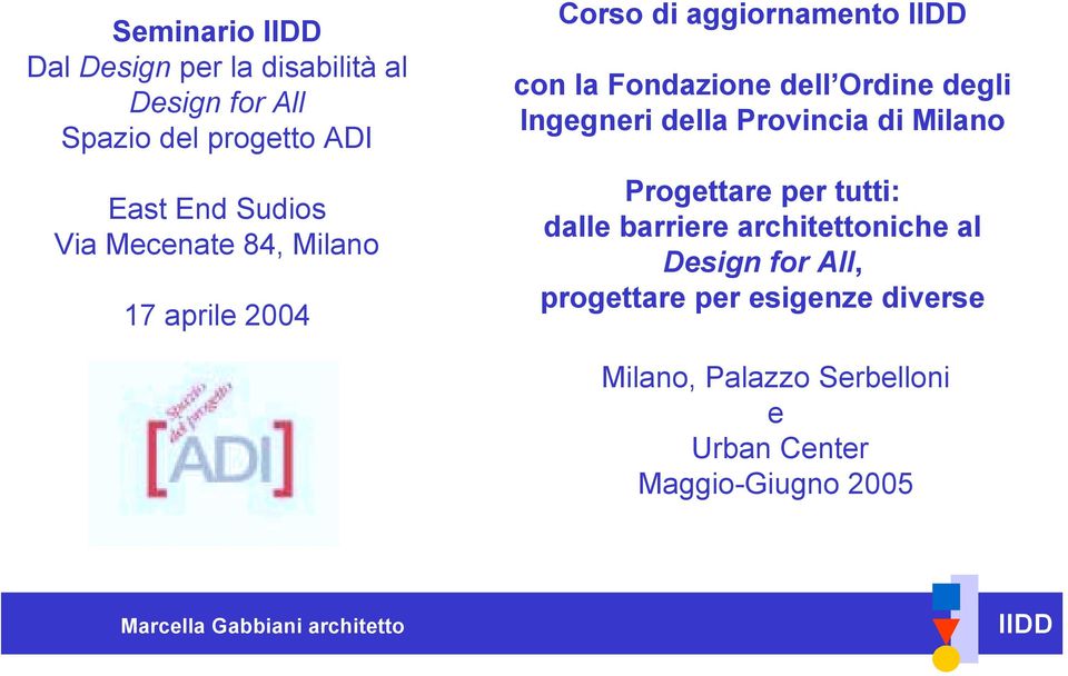 Ingegneri della Provincia di Milano Progettare per tutti: dalle barriere architettoniche al Design