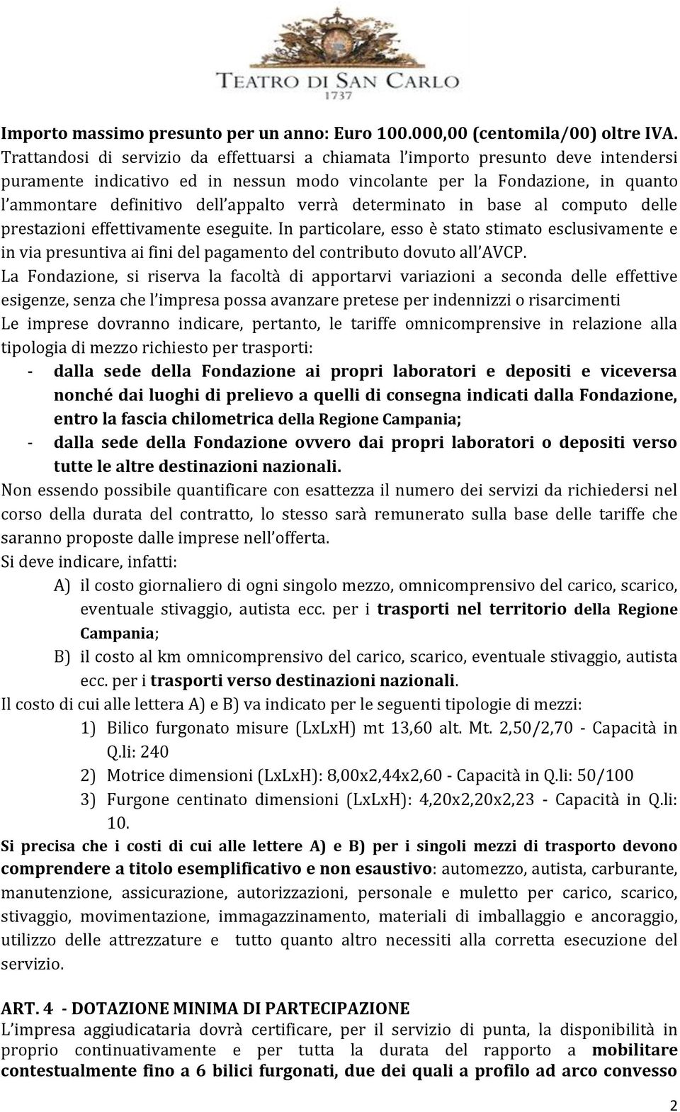 verrà determinato in base al computo delle prestazioni effettivamente eseguite.