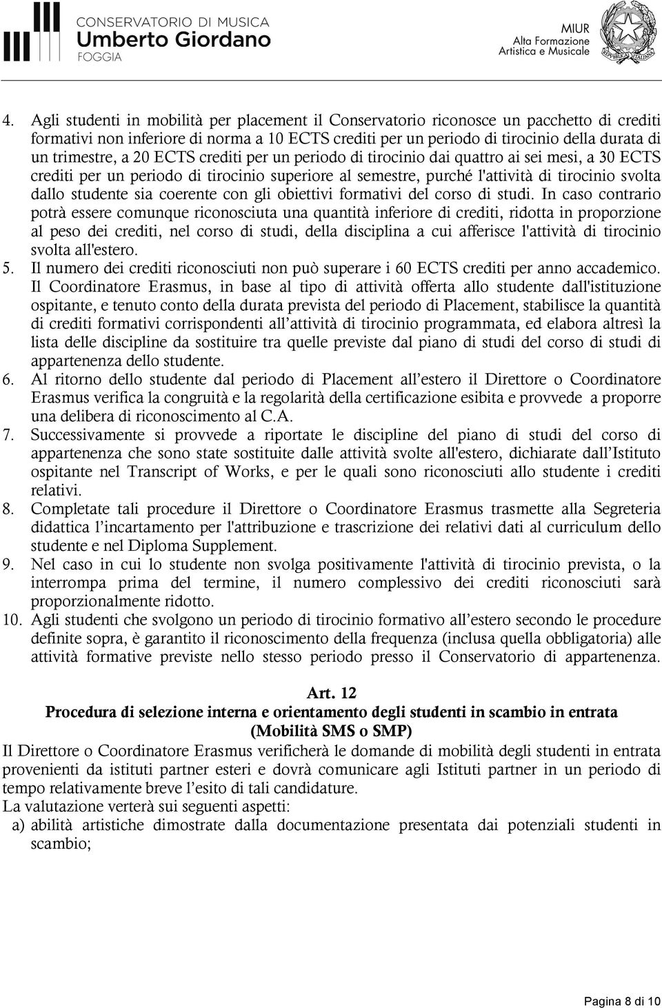 studente sia coerente con gli obiettivi formativi del corso di studi.