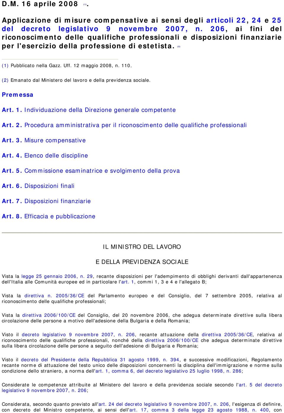 (2) Emanato dal Ministero del lavoro e della previdenza sociale. Premessa Art. 1. Individuazione della Direzione generale competente Art. 2.