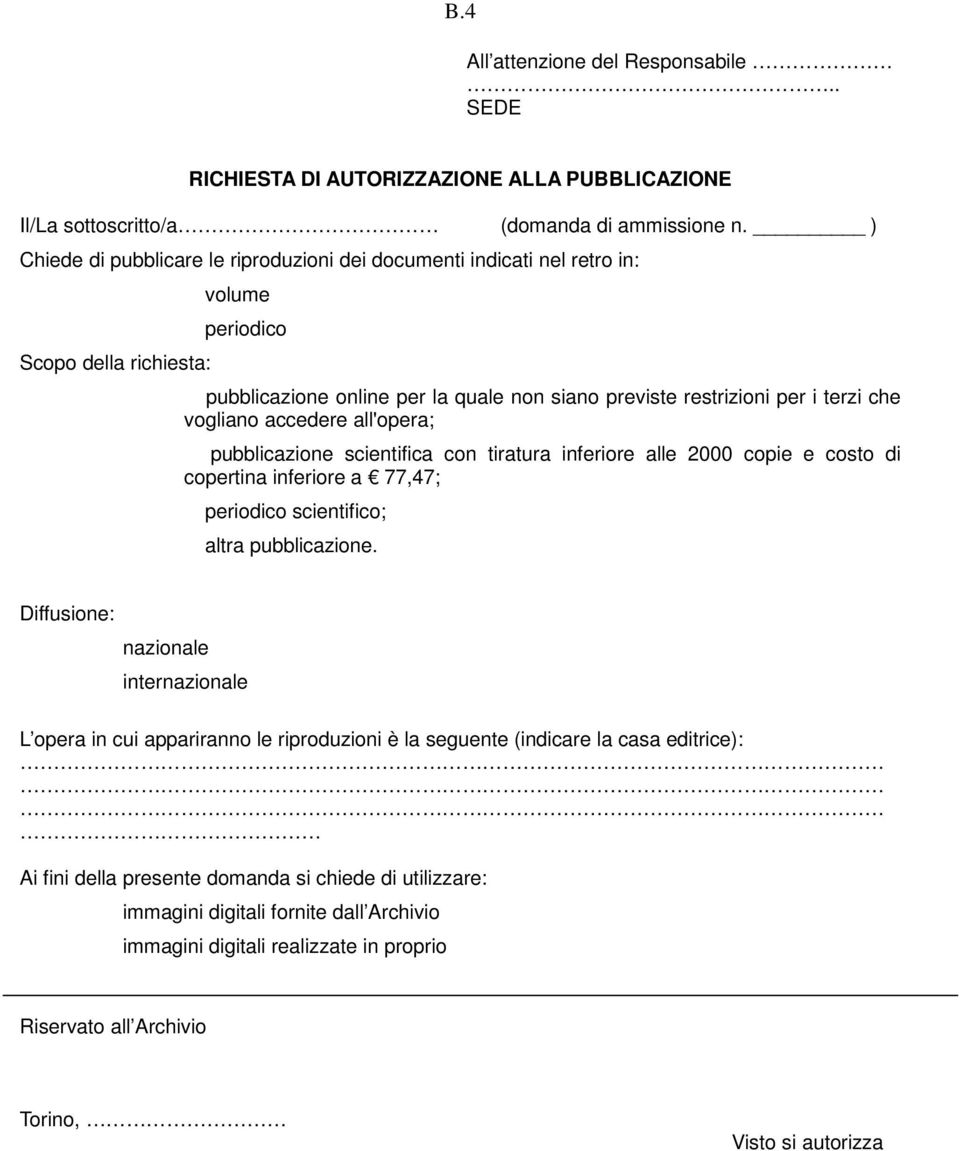 vogliano accedere all'opera; pubblicazione scientifica con tiratura inferiore alle 2000 copie e costo di copertina inferiore a 77,47; periodico scientifico; altra pubblicazione.