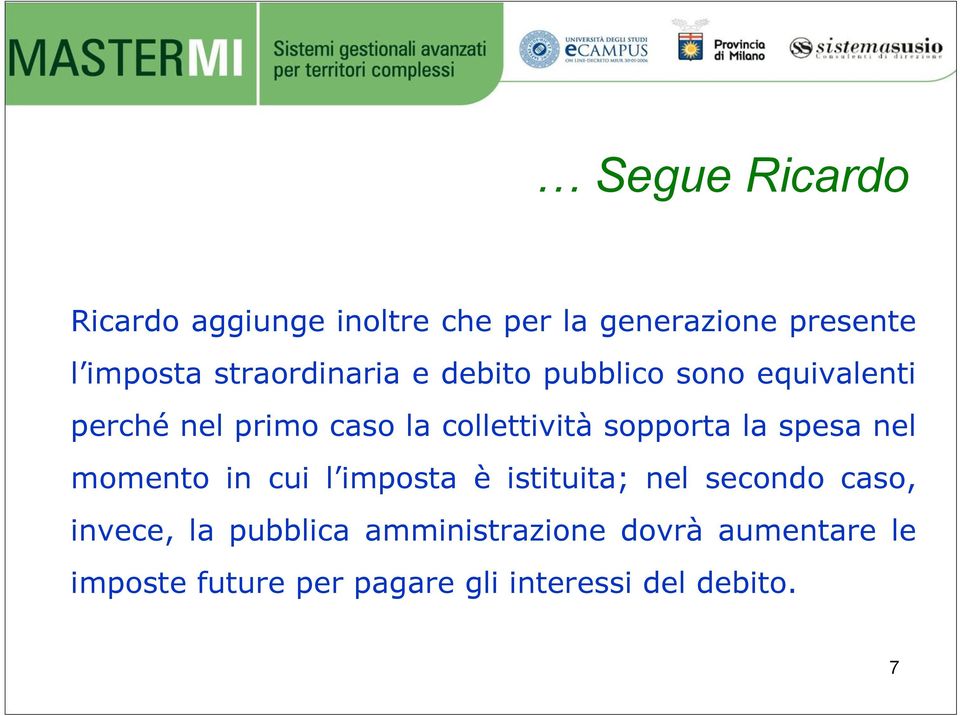 sopporta la spesa nel momento in cui l imposta è istituita; nel secondo caso, invece, la