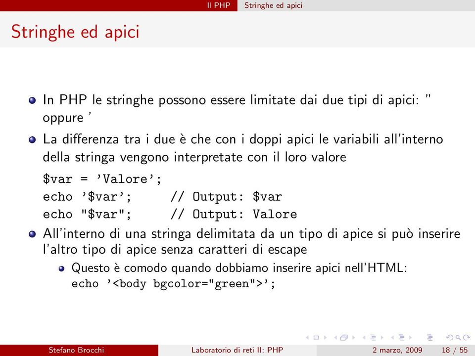 "$var"; // Output: Valore All interno di una stringa delimitata da un tipo di apice si può inserire l altro tipo di apice senza caratteri di escape