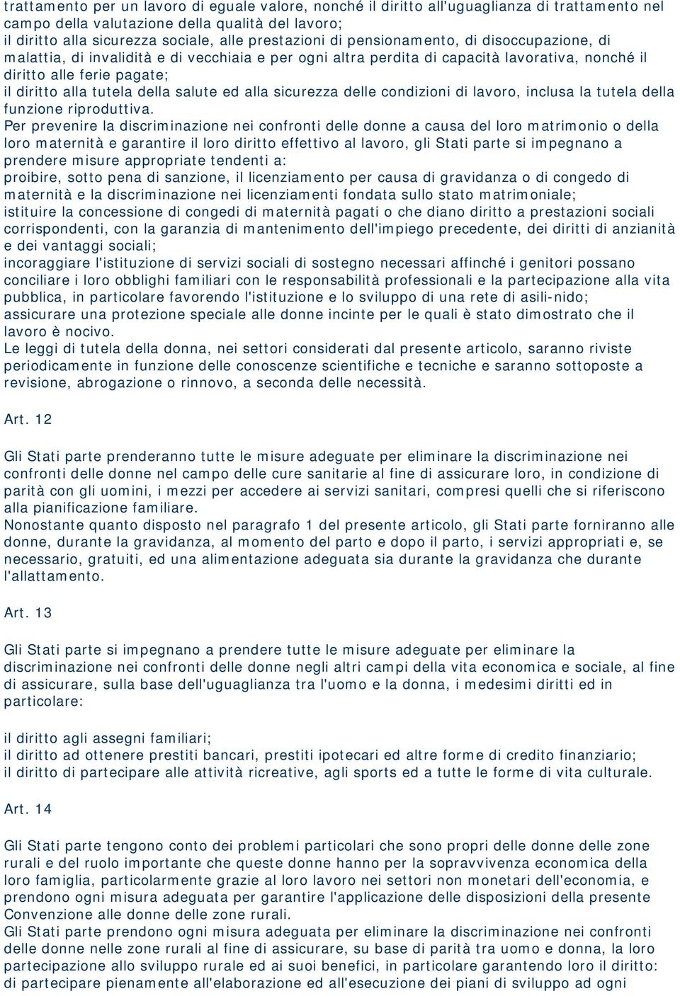 tutela della salute ed alla sicurezza delle condizioni di lavoro, inclusa la tutela della funzione riproduttiva.