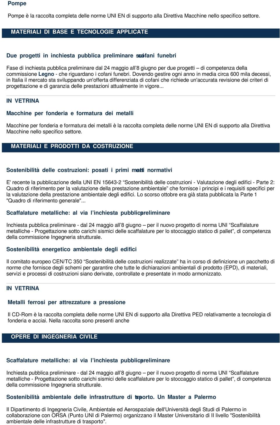 Dovendo gestire ogni anno in media circa 600 mila decessi, in Italia il mercato sta sviluppando un'offerta differenziata di cofani che richiede un'accurata revisione dei criteri di progettazione e di