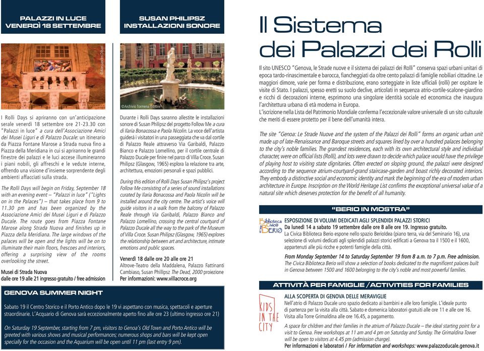 grandi finestre dei palazzi e le luci accese illumineranno i piani nobili, gli affreschi e le vedute interne, offrendo una visione d insieme sorprendente degli ambienti affacciati sulla strada.