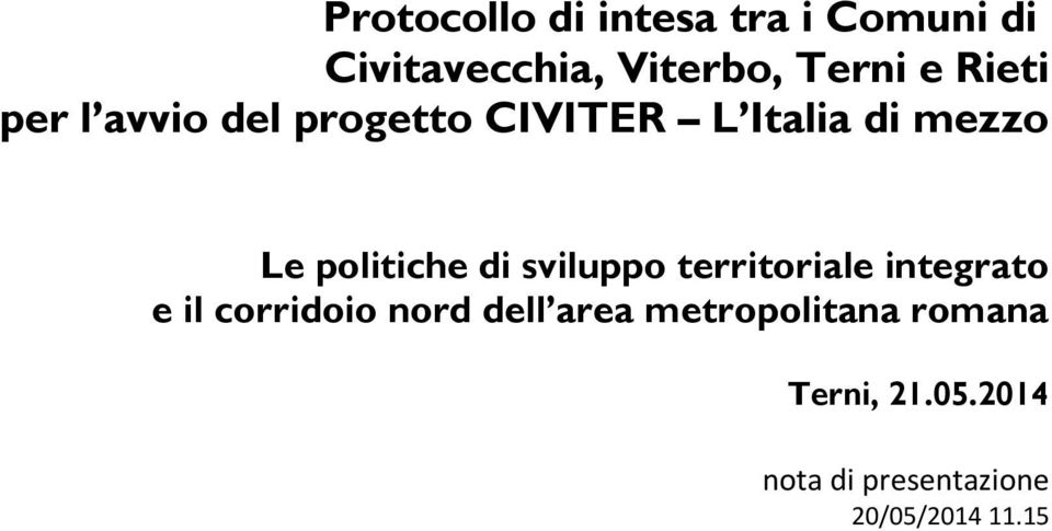 di sviluppo territoriale integrato e il corridoio nord dell area