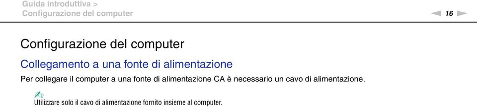 computer a una fonte di alimentazione CA è necessario un cavo di