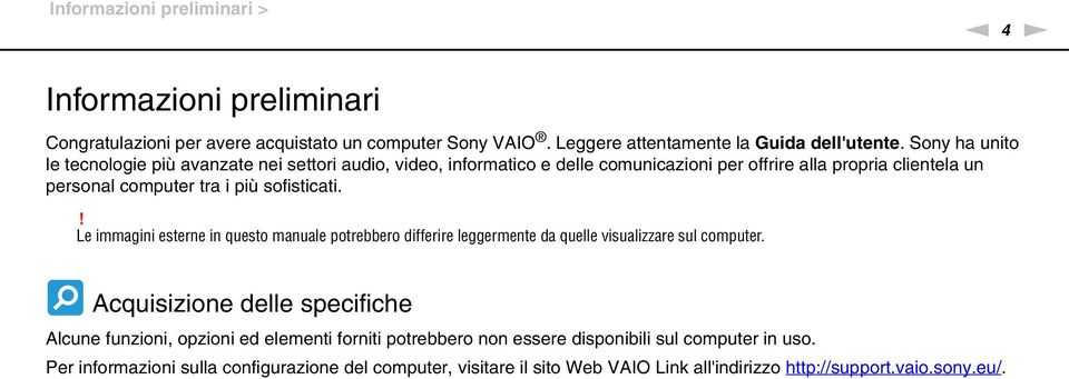 sofisticati.! Le immagini esterne in questo manuale potrebbero differire leggermente da quelle visualizzare sul computer.