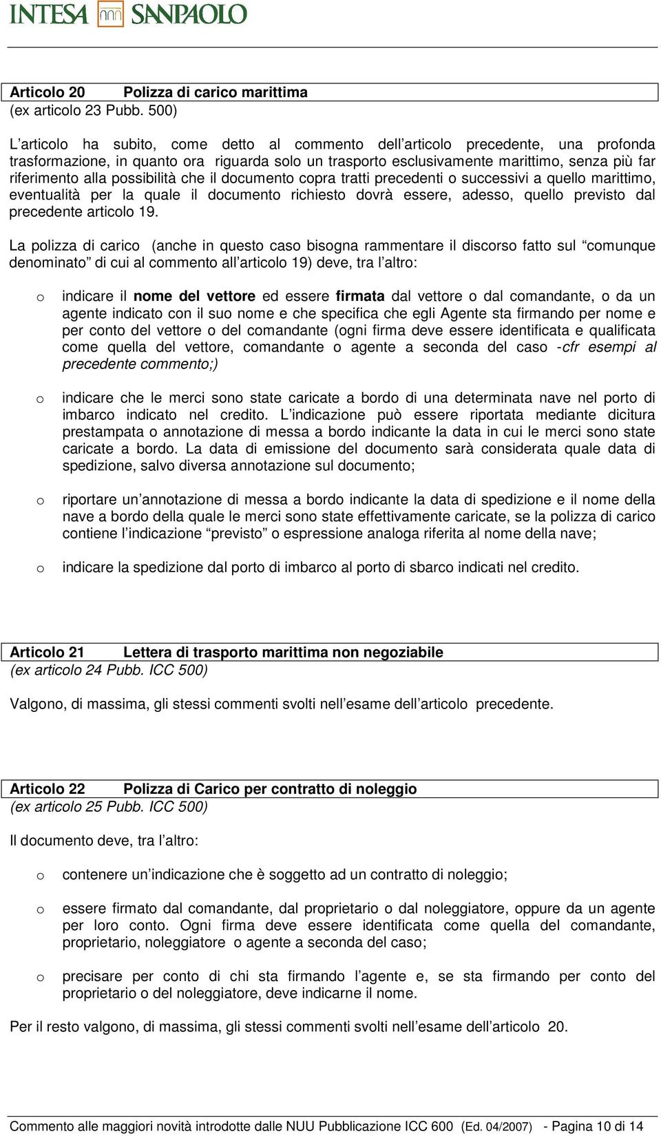 dcument cpra tratti precedenti successivi a quell marittim, eventualità per la quale il dcument richiest dvrà essere, adess, quell previst dal precedente articl 19.