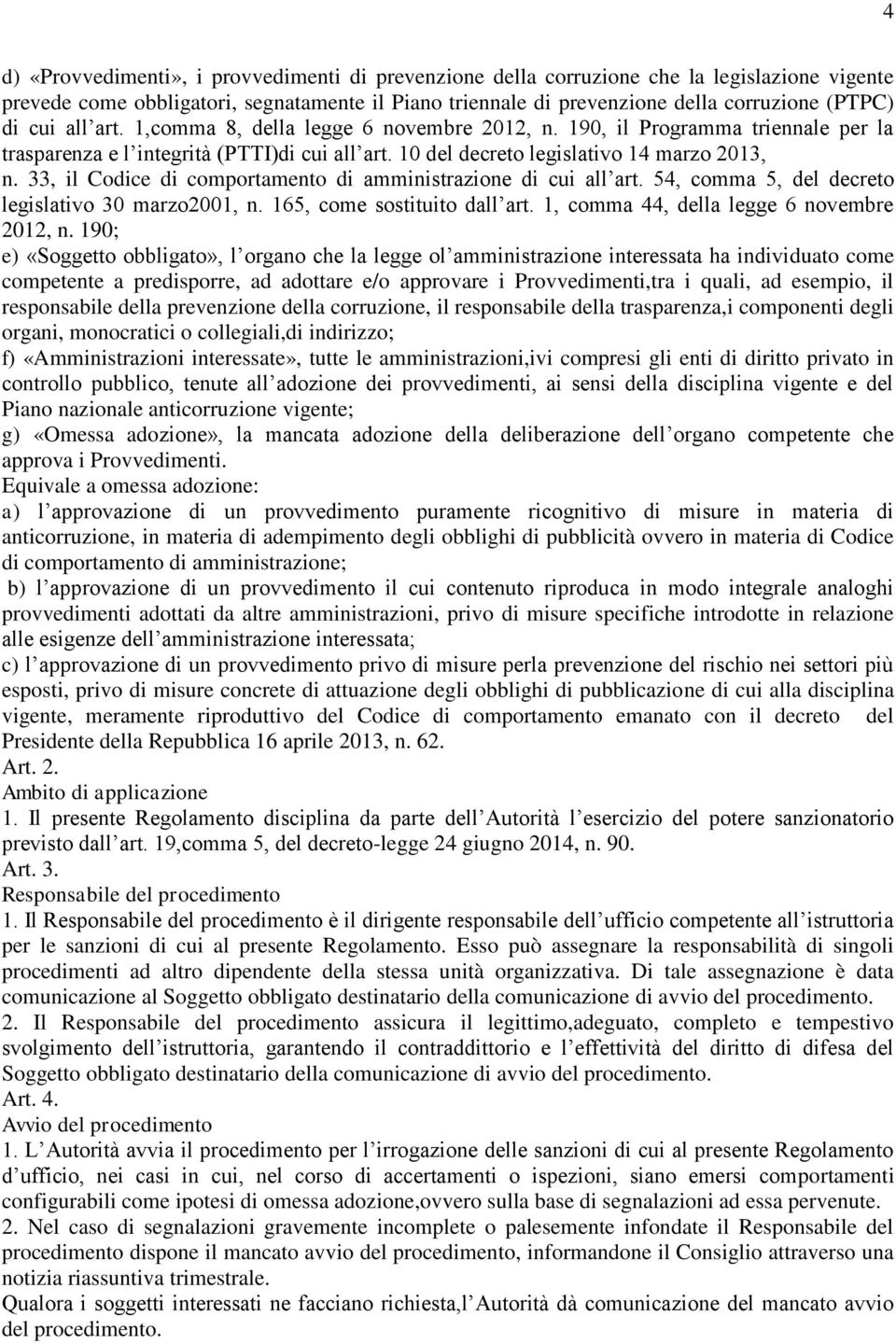 33, il Codice di comportamento di amministrazione di cui all art. 54, comma 5, del decreto legislativo 30 marzo2001, n. 165, come sostituito dall art. 1, comma 44, della legge 6 novembre 2012, n.