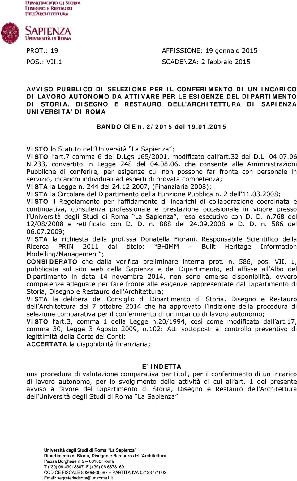 ARCHITETTURA DI SAPIENZA UNIVERSITA DI ROMA BANDO CIE n. 2/2015 del 19.01.2015 VISTO lo Statuto dell Università La Sapienza ; VISTO l art.7 comma 6 del D.Lgs 165/2001, modificato dall art.32 del D.L. 04.