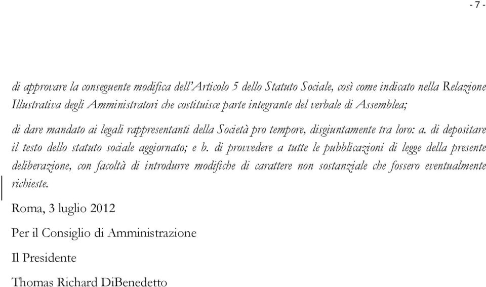 di depositare il testo dello statuto sociale aggiornato; e b.