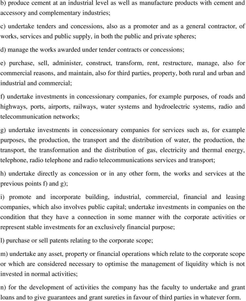 construct, transform, rent, restructure, manage, also for commercial reasons, and maintain, also for third parties, property, both rural and urban and industrial and commercial; f) undertake