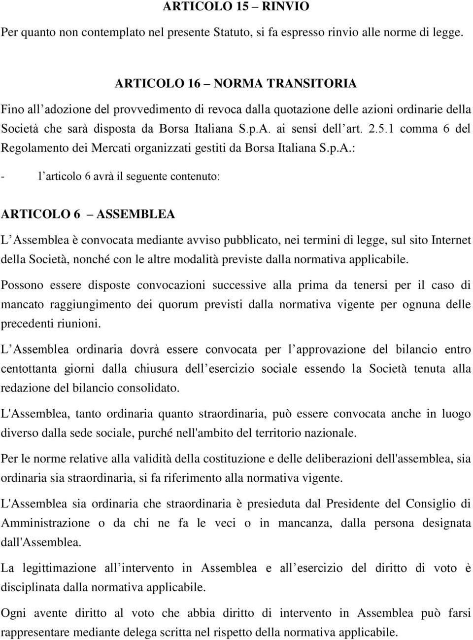 1 comma 6 del Regolamento dei Mercati organizzati gestiti da Borsa Italiana S.p.A.