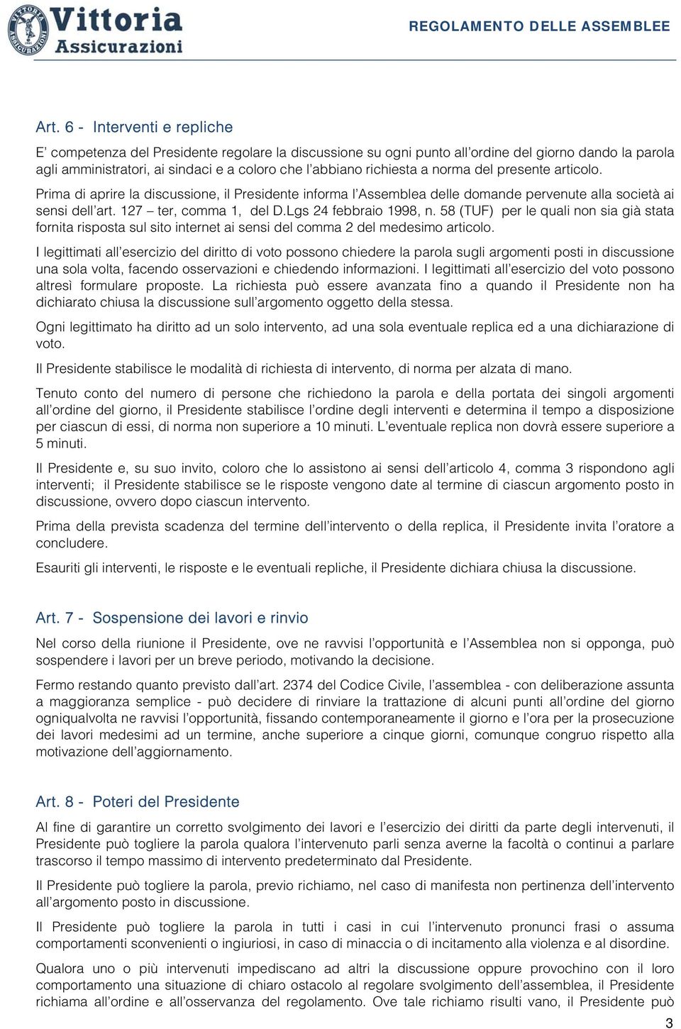 Lgs 24 febbraio 1998, n. 58 (TUF) per le quali non sia già stata fornita risposta sul sito internet ai sensi del comma 2 del medesimo articolo.