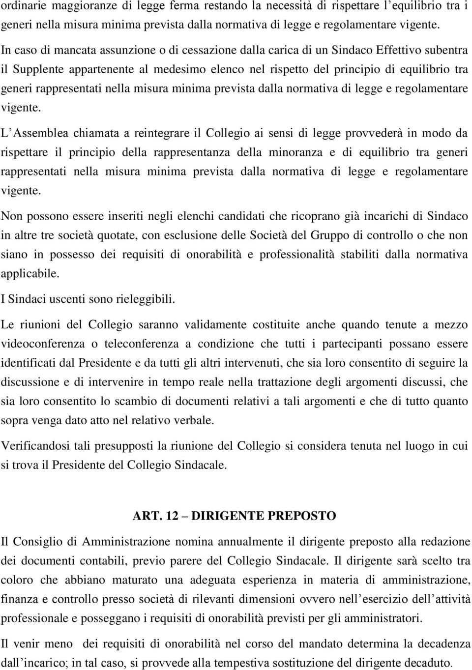 rappresentati nella misura minima prevista dalla normativa di legge e regolamentare vigente.