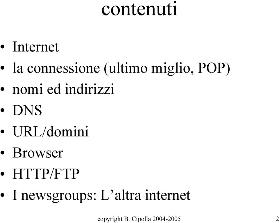 URL/domini Browser HTTP/FTP I newsgroups: