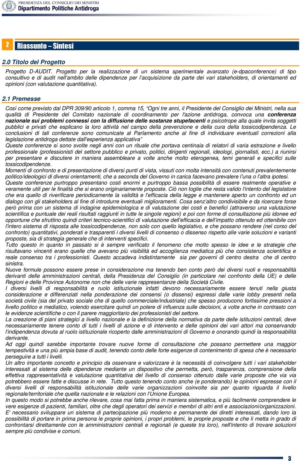 orientamenti ed opinioni (con valutazione quantitativa). 2.