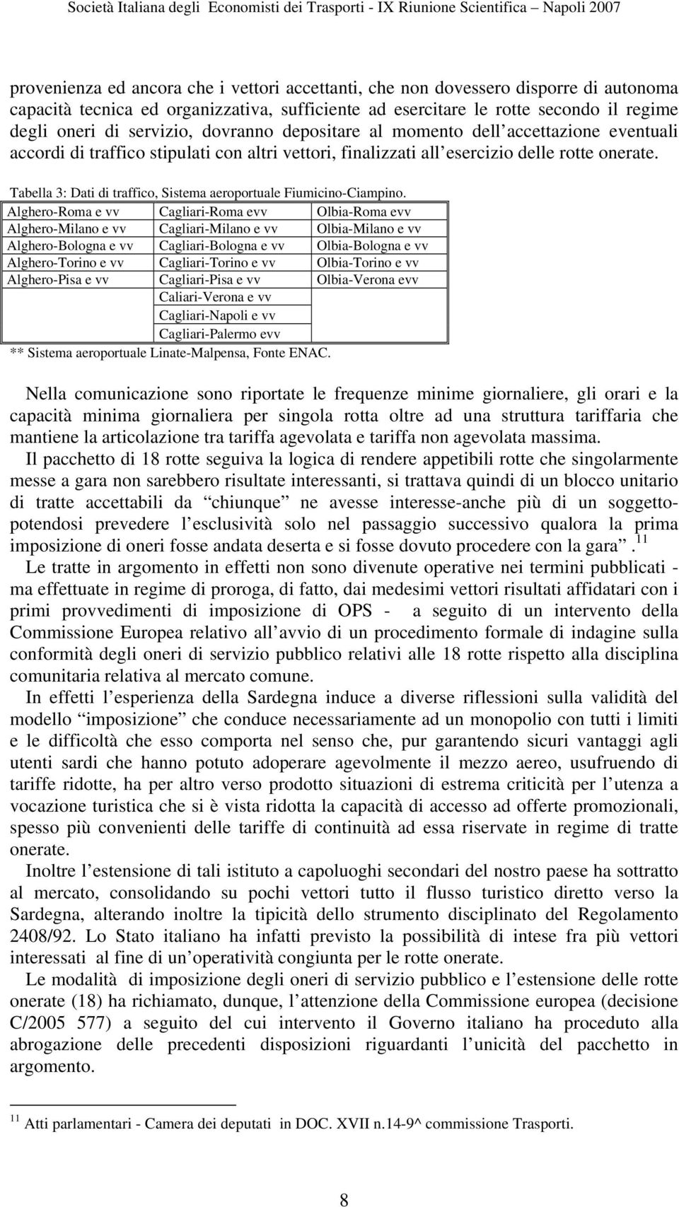 Tabella 3: Dati di traffico, Sistema aeroportuale Fiumicino-Ciampino.