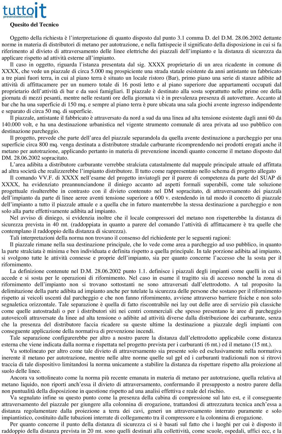 elettriche dei piazzali dell impianto e la distanza di sicurezza da applicare rispetto ad attività esterne all impianto. Il caso in oggetto, riguarda l istanza presentata dal sig.