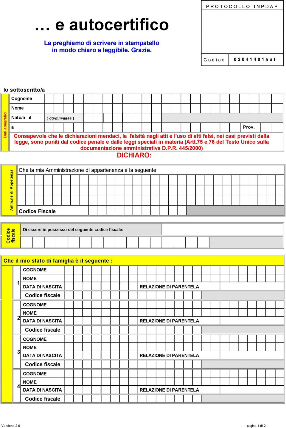 sono puniti dl codice penle e dlle leggi specili in mteri (Artt.75 e 76 del Testo Unico sull documentzione mministrtiv D.P.R. 445/2000) DICHIARO: Amm.