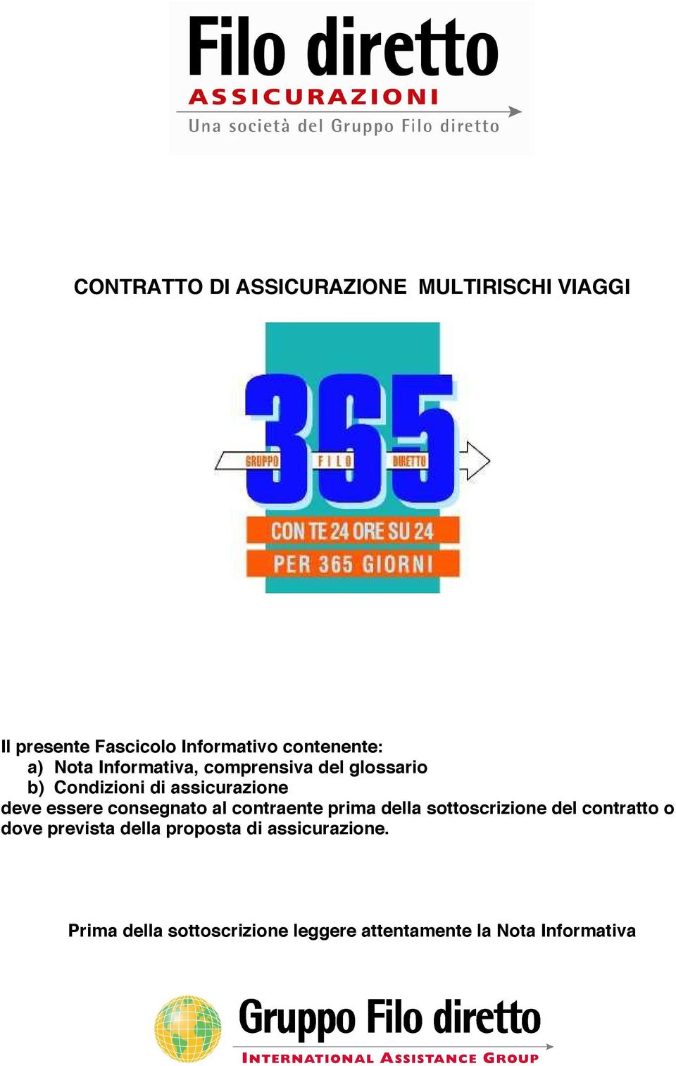 deve essere consegnato al contraente prima della sottoscrizione del contratto o dove