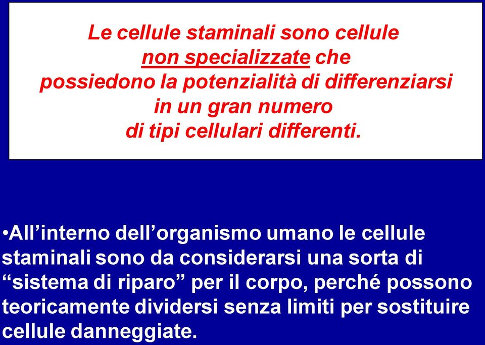 All interno dell organismo umano le cellule staminali sono da considerarsi una sorta di