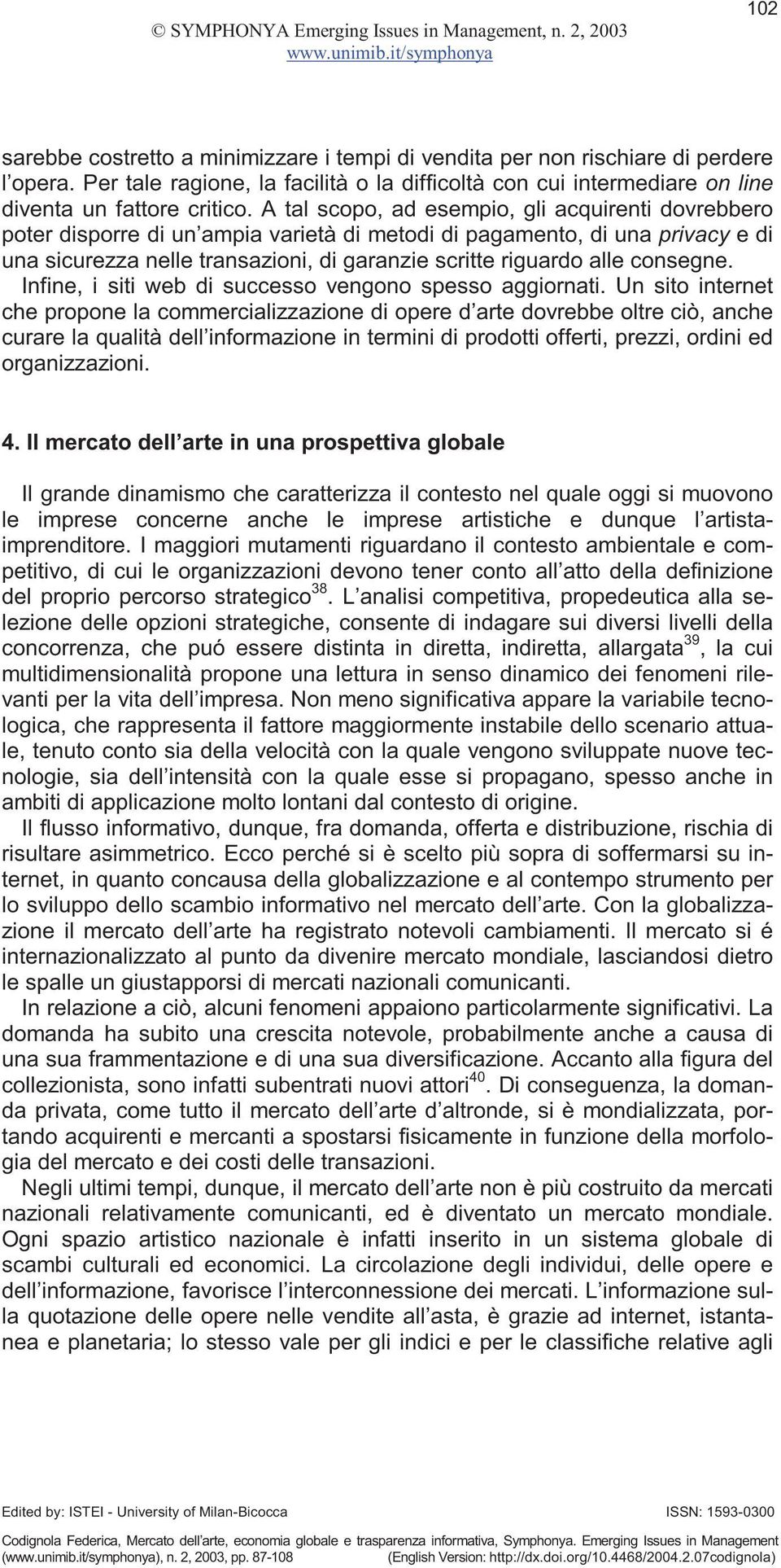 consegne. Infine, i siti web di successo vengono spesso aggiornati.