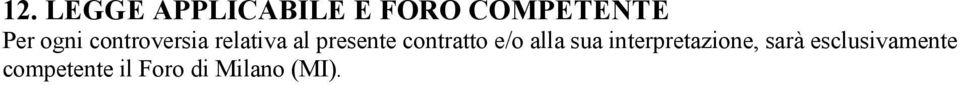 contratto e/o alla sua interpretazione, sarà