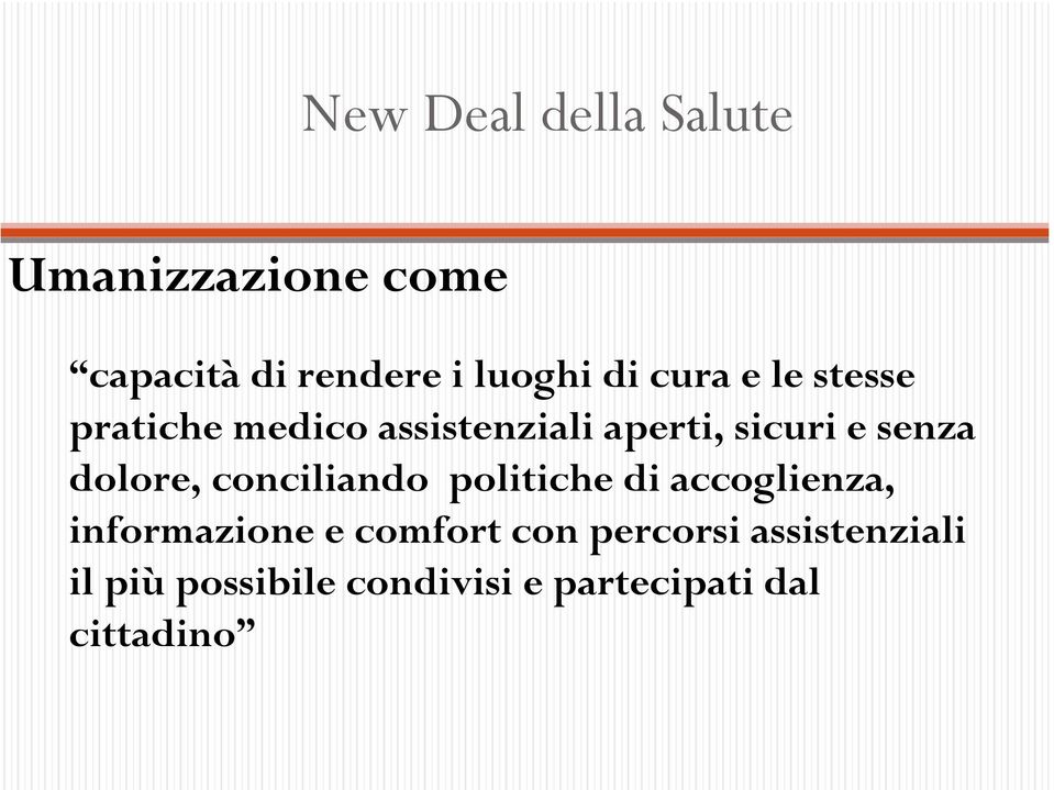 dolore, conciliando politiche di accoglienza, informazione e comfort con