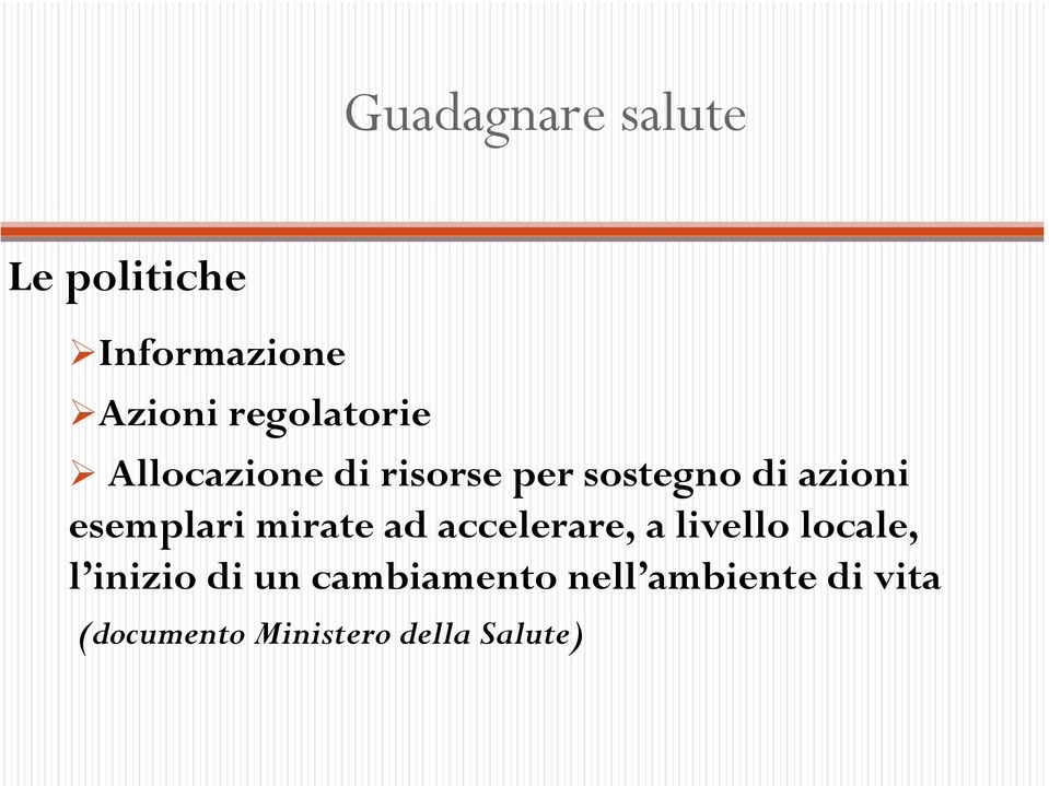 esemplari mirate ad accelerare, a livello locale, l inizio