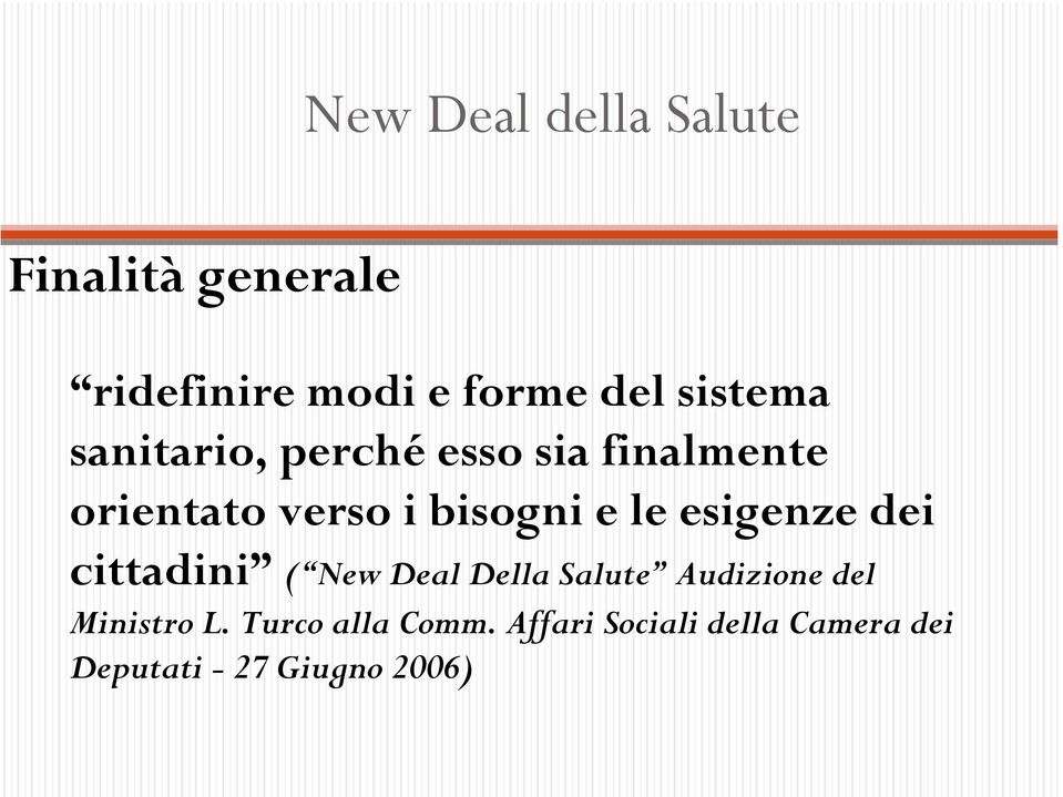 le esigenze dei cittadini ( New Deal Della Salute Audizione del Ministro