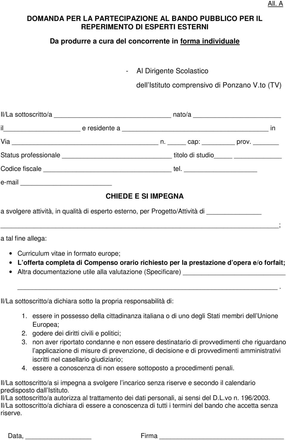 e-mail CHIEDE E SI IMPEGNA a svolgere attività, in qualità di esperto esterno, per Progetto/Attività di ; a tal fine allega: Curriculum vitae in formato europe; L offerta completa di Compenso orario