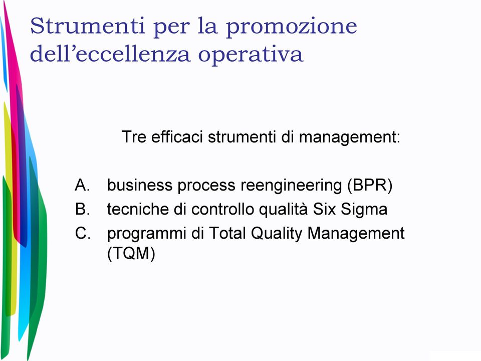 business process reengineering (BPR) B.