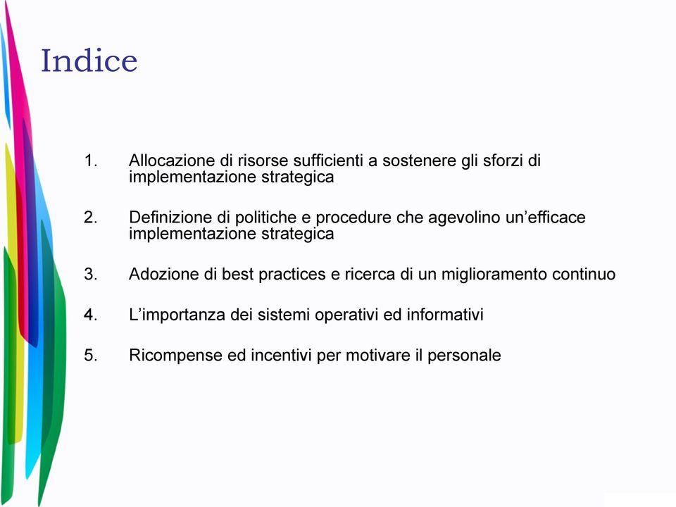Definizione di politiche e procedure che agevolino un efficace implementazione strategica 3.